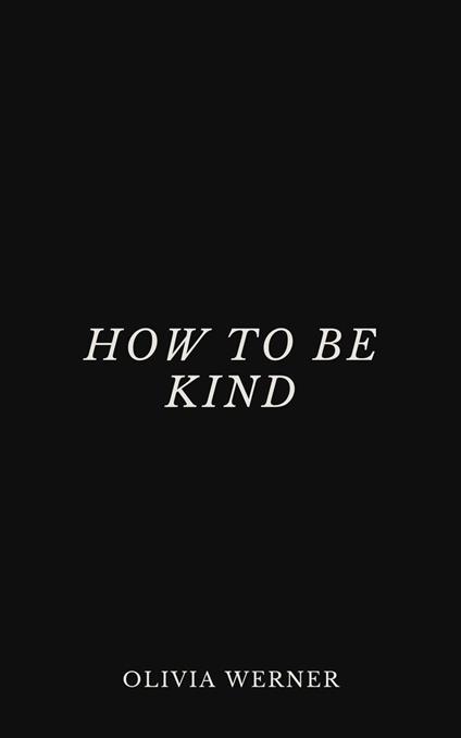 How to Be Kind