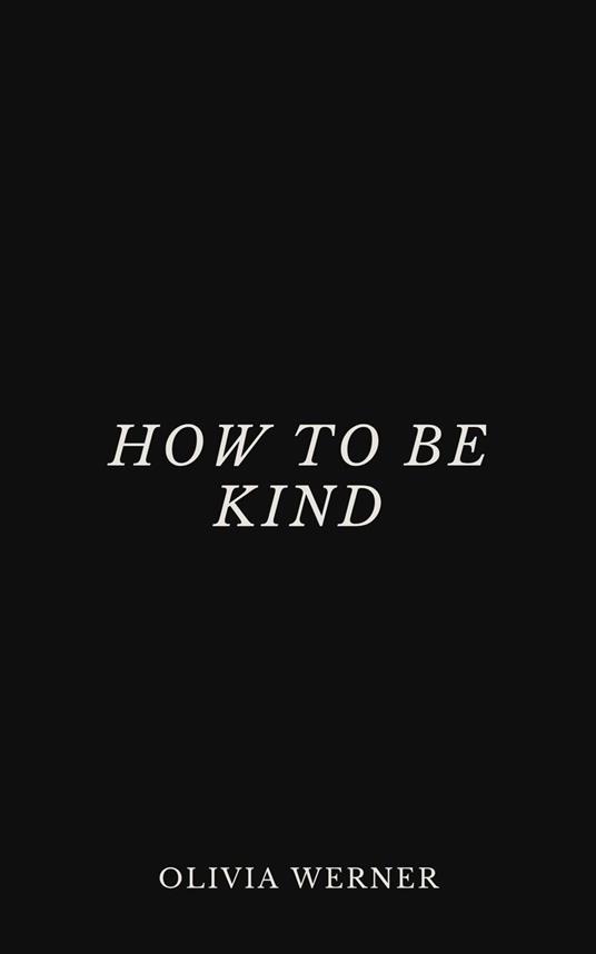 How to Be Kind