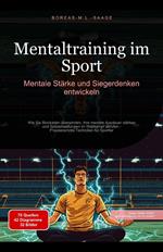 Mentaltraining im Sport: Mentale Stärke und Siegerdenken entwickeln