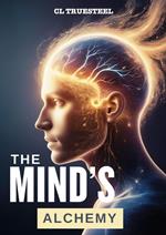 The Mind's Alchemy