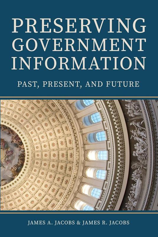 Preserving Government Information: Past, Present, and Future