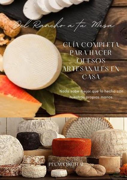Del Rancho a tu Mesa: Guía Completa para Hacer Quesos Artesanales en Casa