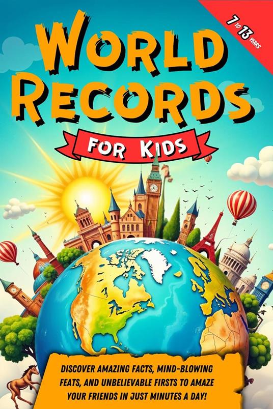 World Records for Kids: Discover Amazing Facts, Mind-Blowing Feats, and Unbelievable Firsts to Amaze Your Friends in Just Minutes a Day! - Aurora Larkwood - ebook