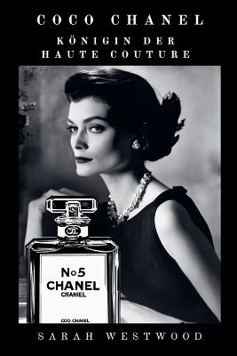 Coco Chanel Königin der Haute Couture - Sarah Westwood - cover