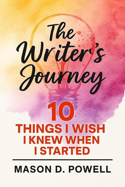 A Writer's Journey: 10 Things I Wish I Knew When I Started