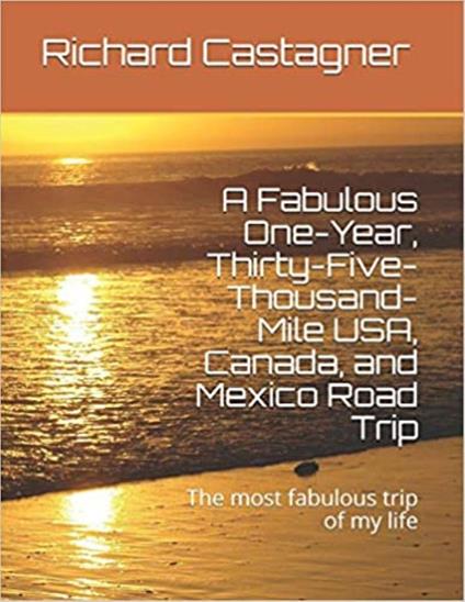 A Fabulous One-Year, Thirty-Five-Thousand-Mile USA, Canada and Mexico Road Trip