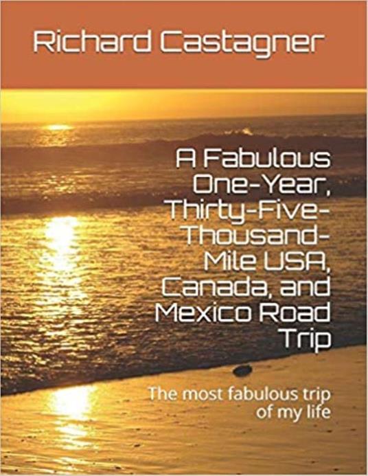 A Fabulous One-Year, Thirty-Five-Thousand-Mile USA, Canada and Mexico Road Trip