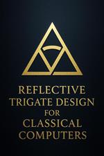Reflective Trigate Design for Classical Computers
