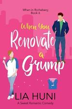 When You Renovate a Grump