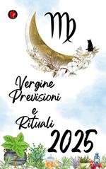 Vergine Previsioni e Rituali 2025