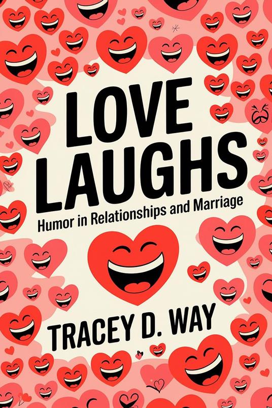 Love Laughs: Humor in Relationships and Marriage