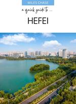 A Quick Guide To ... Hefei