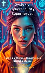 Dyslexic Cybersecurity Superheroes