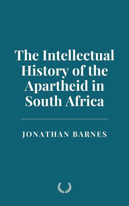 The Intellectual History of the Apartheid in South Africa