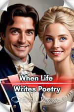 When Life Writes Poetry
