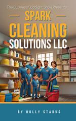 The Business Spotlight Show Presents: Spark Cleaning Solutions LLC