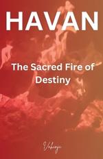 HAVAN - The Sacred Fire of Destiny