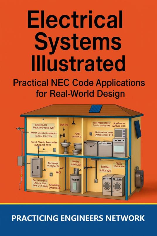 Electrical Systems Illustrated: Practical NEC Code Applications for Real-World Design