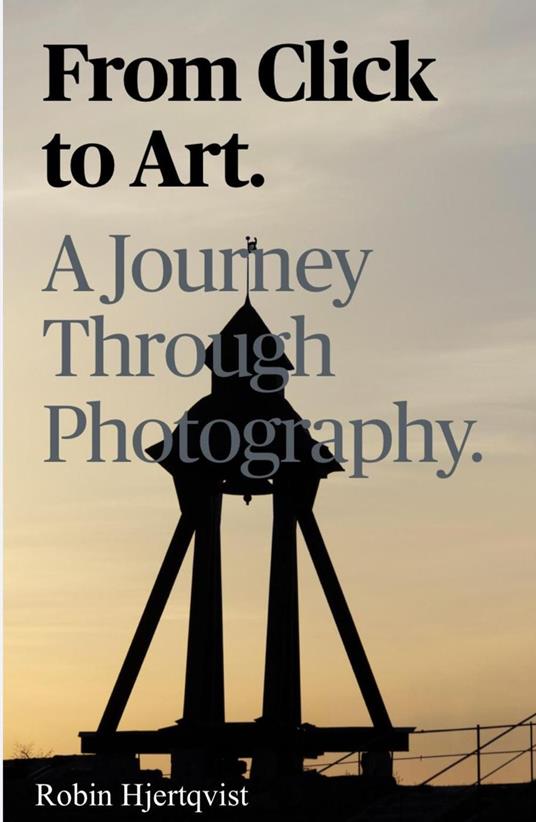 From Click To Art A Journey Through Photography