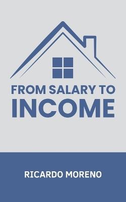 From Salary to Income - Ricardo Moreno - cover