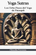 Yoga Sutras: Los Ocho Pasos del Yoga de Patanjali