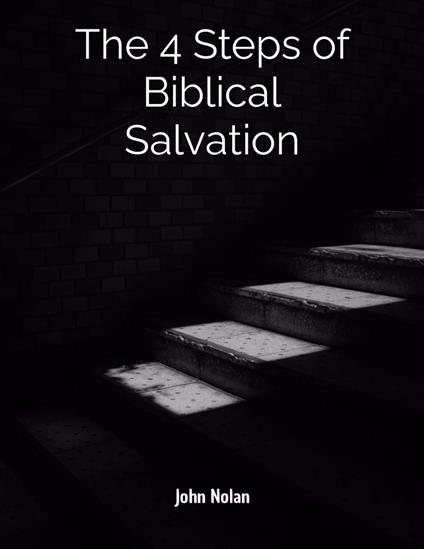 The 4 Steps Of Biblical Salvation