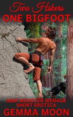 Two Hikers, One Bigfoot: MMF Monster Menage Short Erotica