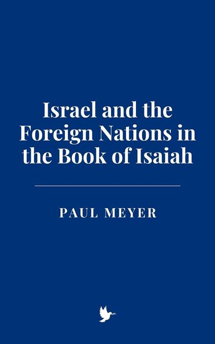 Israel and the Foreign Nations in the Book of Isaiah - Meyer, paul - ebook