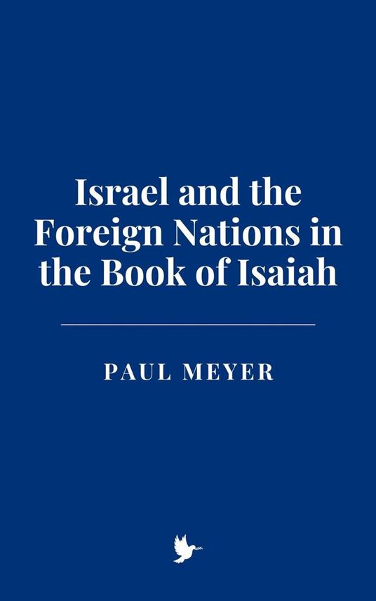 Israel and the Foreign Nations in the Book of Isaiah - Meyer, paul - ebook