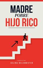 Madre Pobre, Hijo Rico