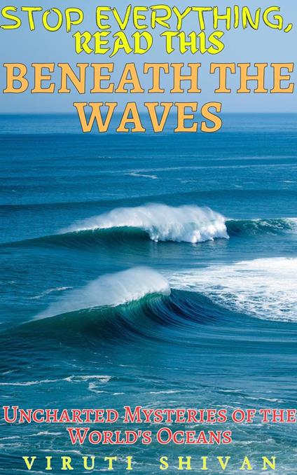 Beneath the Waves - Uncharted Mysteries of the World's Oceans
