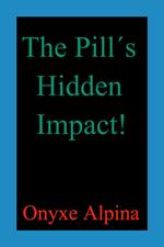 The Pill´s Hidden Impact!