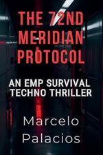The 72nd Meridian Protocol: An EMP Survival Techno Thriller