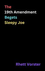 The 19th Amendment Begets Sleepy Joe