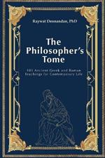 The Philosopher's Tome: 103 Ancient Greek and Roman Teachings for Contemporary Life