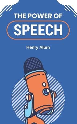 The Power of Speech - Henry Allen - cover