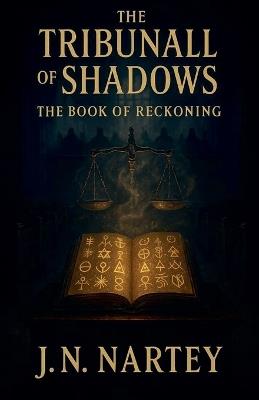 The Tribunal of Shadows: The Book of Reckoning - J N Nartey - cover