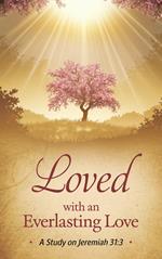 Loved with an Everlasting Love