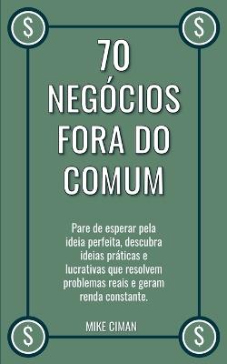 70 Negócios Fora do Comum - Mike Ciman - cover