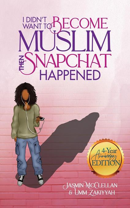 I Didn’t Want to Become Muslim, Then Snapchat Happened (4-Year Anniversary Edition)