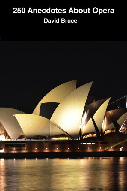250 Anecdotes About Opera
