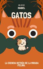Gatos: La ciencia detrás de la mirada felina