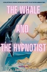 The Whale and the Hypnotist: A collection of journal entries and poetry to aid the reclaiming of self