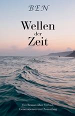 Wellen der Zeit: Ein Roman über Verlust, Generationen und Neuanfang