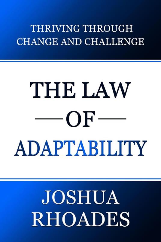 The Law of Adaptability Thriving Through Change and Challenge