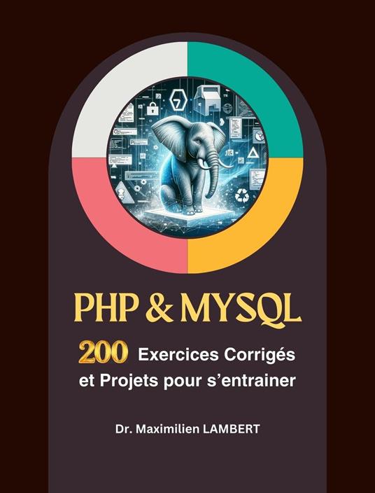 PHP & MYSQL : 200 Exercices Corrigés et Projets Pour S’entrainer