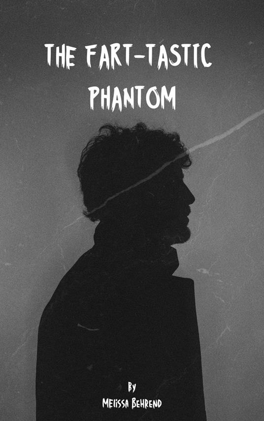 The Fart-Tastic Phantom - Melissa Behrend - ebook