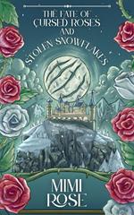 The Tale Of Cursed Roses And Stolen Snowflakes