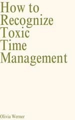 How to Recognize Toxic Time Management