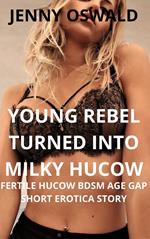 Young Rebel Turned Into Milky Hucow - Fertile Hucow Bdsm Age Gap Short Erotica Story